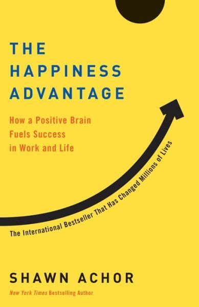 Cover for Shawn Achor · The Happiness Advantage: How a Positive Brain Fuels Success in Work and Life (Paperback Bog) (2018)