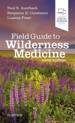 Cover for Auerbach, Paul S. (Redlich Family Professor, Department of Emergency Medicine, Stanford University School of Medicine, Stanford, California) · Field Guide to Wilderness Medicine (Paperback Book) (2019)