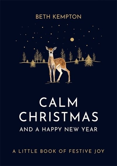 Cover for Beth Kempton · Calm Christmas and a Happy New Year: A little book of festive joy (Hardcover bog) (2019)