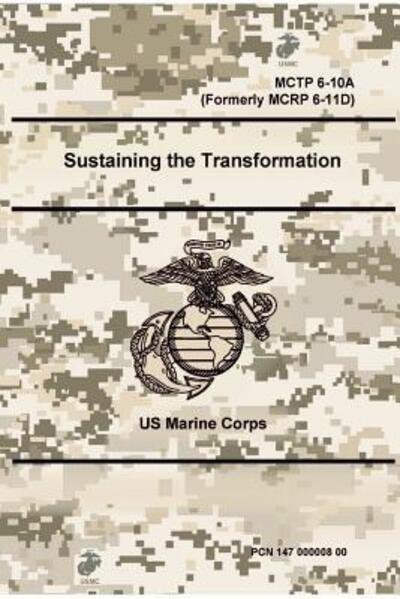 Cover for Us Marine Corps · Sustaining the Transformation - MCTP 6-10A (Formerly MCRP 6-11D) (Taschenbuch) (2018)