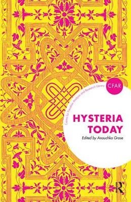 Cover for Anouchka Grose · Hysteria Today - The Centre for Freudian Analysis and Research Library (CFAR) (Inbunden Bok) (2019)