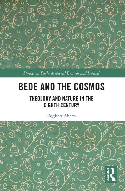 Cover for Eoghan Ahern · Bede and the Cosmos: Theology and Nature in the Eighth Century - Studies in Early Medieval Britain and Ireland (Paperback Bog) (2022)