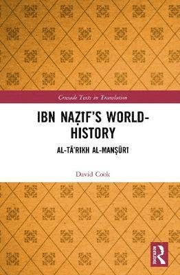 Cover for David Cook · Ibn Nazif’s World-History: Al-Ta’rikh al-Mansuri - Crusade Texts in Translation (Inbunden Bok) (2020)