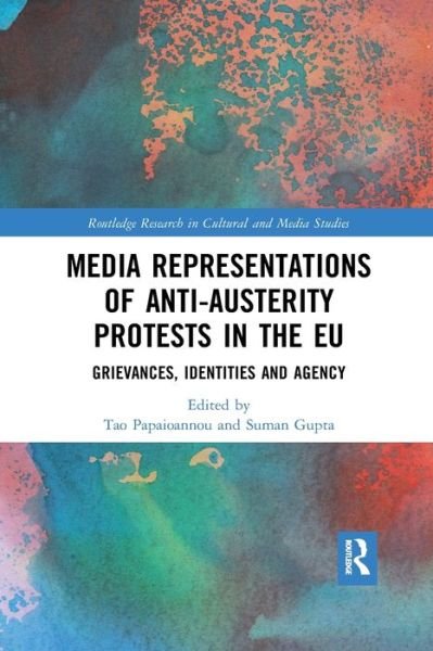 Cover for Tao Papaioannou · Media Representations of Anti-Austerity Protests in the EU: Grievances, Identities and Agency - Routledge Research in Cultural and Media Studies (Paperback Book) (2019)