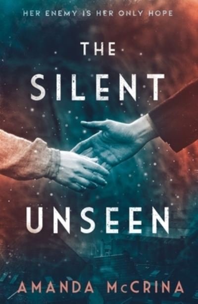 Cover for Amanda McCrina · The Silent Unseen: A Novel of World War II (Hardcover Book) (2022)