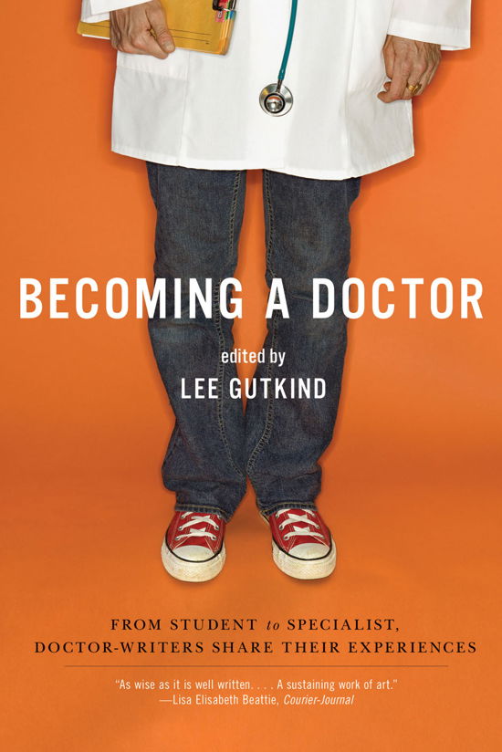 Cover for Lee Gutkind · Becoming a Doctor: From Student to Specialist, Doctor-Writers Share Their Experiences (Paperback Book) (2011)