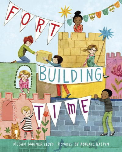 Cover for Megan Wagner Lloyd · Fort-Building Time (Hardcover Book) (2017)