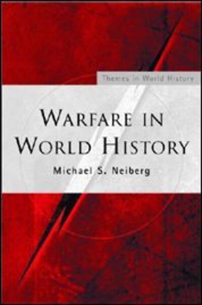 Cover for Neiberg, Michael S. (United States Air Force Academy, USA) · Warfare in World History - Themes in World History (Paperback Book) (2001)