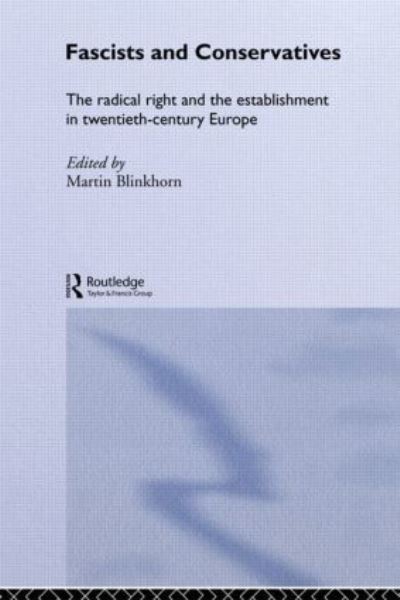 Cover for Martin Blinkhorn · Fascists and Conservatives: The radical right and the establishment in twentieth-century Europe (Taschenbuch) (2014)