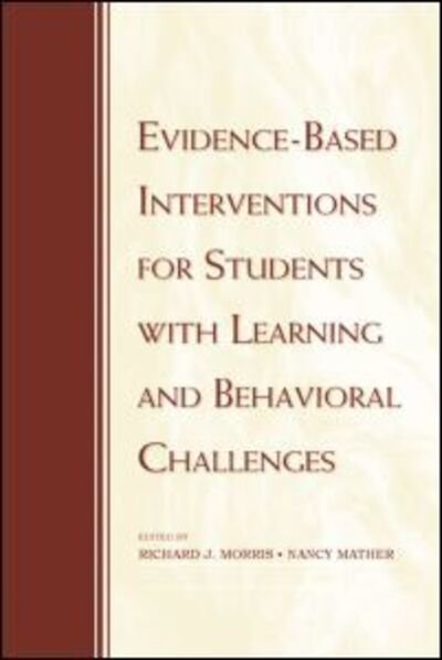 Evidence-Based Interventions for Students with Learning and Behavioral Challenges - Richard Morris - Livres - Taylor & Francis Ltd - 9780415964555 - 19 novembre 2007