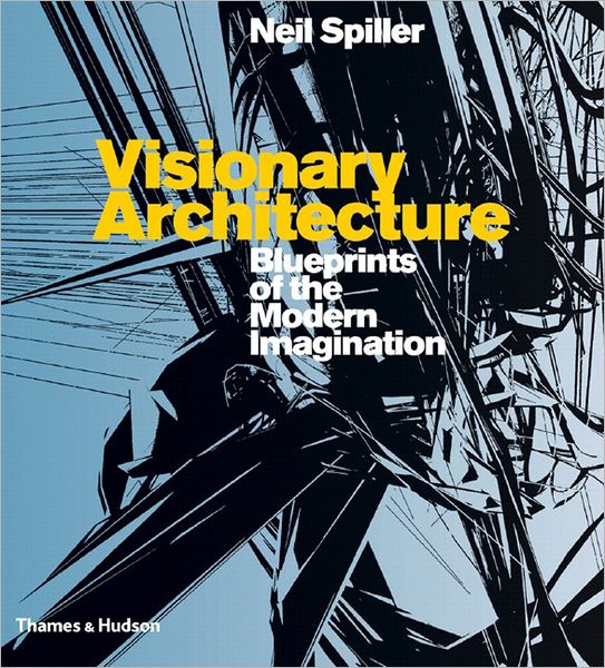 Cover for Neil Spiller · Visionary Architecture: Blueprints of the Modern Imagination (Paperback Book) (2007)