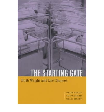 Cover for Dalton Conley · The Starting Gate: Birth Weight and Life Chances (Taschenbuch) (2003)