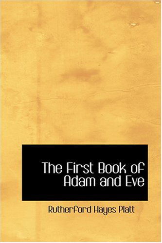 Cover for Rutherford Hayes Platt · The First Book of Adam and Eve (Hardcover Book) (2008)