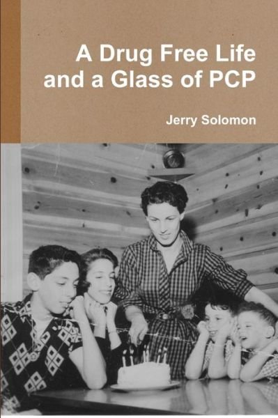 Cover for Jerry Solomon · Drug Free Life and a Glass of PCP (Buch) (2009)