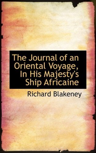 Cover for Richard Blakeney · The Journal of an Oriental Voyage, in His Majesty's Ship Africaine (Pocketbok) (2008)