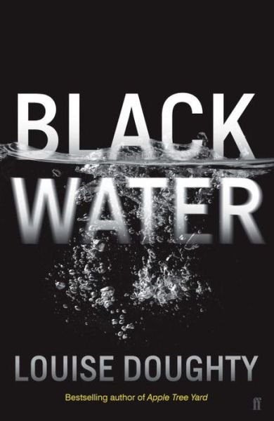 Cover for Louise Doughty · Black Water (Hardcover Book) [Main edition] (2016)
