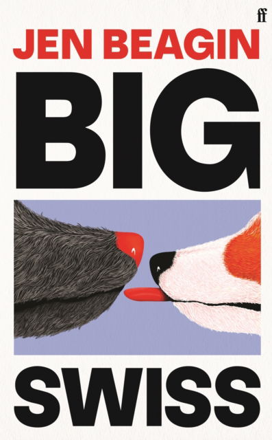 Cover for Jen Beagin · Big Swiss: 'Incredible book. . . I couldn't put it down.' Jodie Comer (Inbunden Bok) [Main edition] (2023)