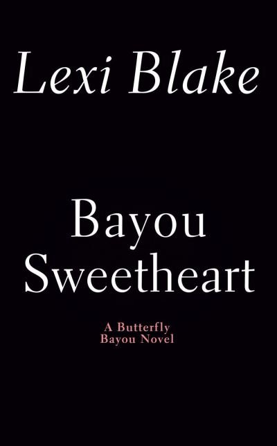 Bayou Sweetheart: A Butterfly Bayou Novel - Lexi Blake - Livres - Penguin Putnam Inc - 9780593439555 - 26 juillet 2022