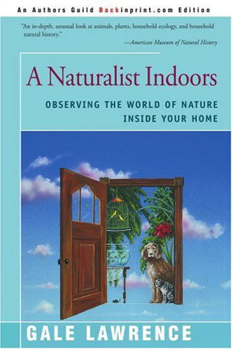 Cover for Gale Lawrence · A Naturalist Indoors: Observing the World of Nature Inside Your Home (Paperback Book) (2000)