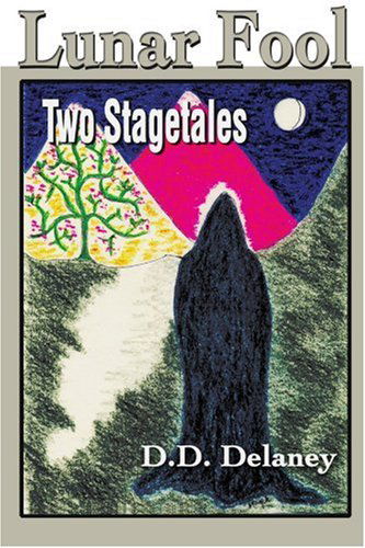 Lunar Fool: Two Stagetales - Dd Delaney - Bücher - iUniverse - 9780595208555 - 1. Dezember 2001