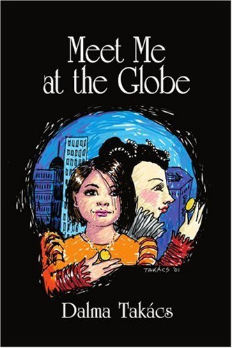 Cover for Dalma Takacs · Meet Me at the Globe : a Novel for Young People (Taschenbuch) (2002)