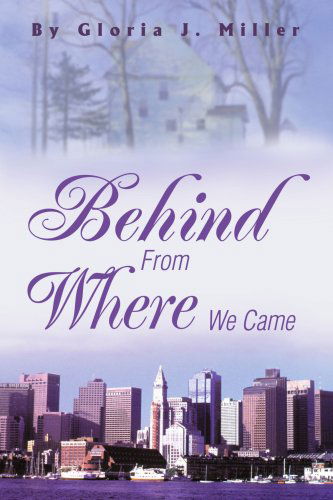 Cover for Gloria Miller · Behind from Where We Came (Paperback Book) (2004)