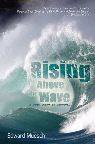 Cover for Edward Muesch · Rising Above the Wave: a True Story of Survival (Paperback Book) (2008)