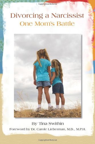 Divorcing a Narcissist - One Mom's Battle - Tina Swithin - Bøger - Create Space - 9780615720555 - 11. december 2012