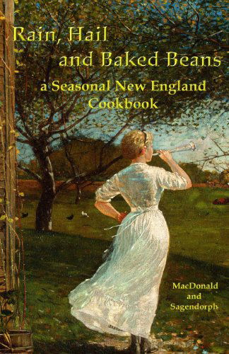 Cover for Robb Hansell Sagendorph · Rain, Hail, and Baked Beans: a New England Seasonal Cook Book (Paperback Book) (2013)