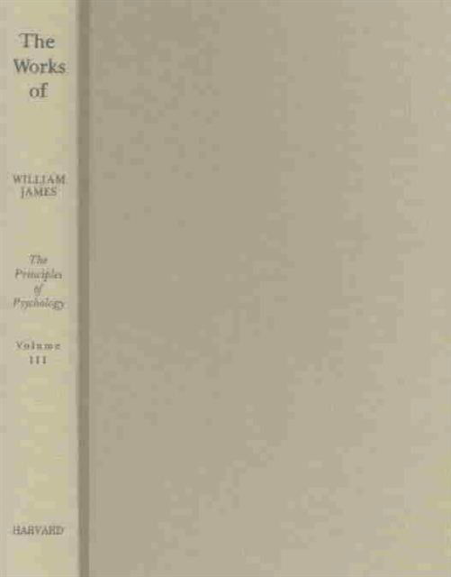 Cover for William James · The Principles of Psychology (Notes, Appendixes, Apparatus, General Index) - The Works of William James (Hardcover Book) (1981)