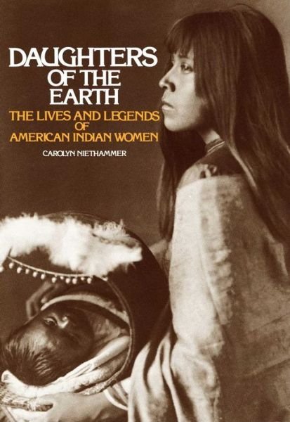 Cover for Carolyn Niethammer · Daughters of the Earth: The Lives and Legends of American Indian Women (Paperback Book) (1995)