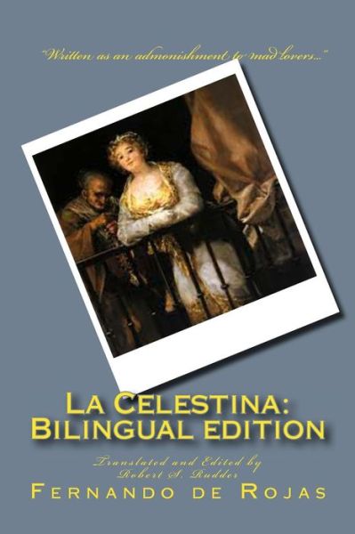 La Celestina: Bilingual Edition: Tragicomedia De Calisto Y Melibea - Fernando De Rojas - Boeken - SVENSON Publishers - 9780692369555 - 17 januari 2015