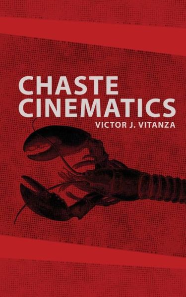 Chaste Cinematics - Victor Vitanza - Książki - Punctum Books - 9780692541555 - 30 października 2015