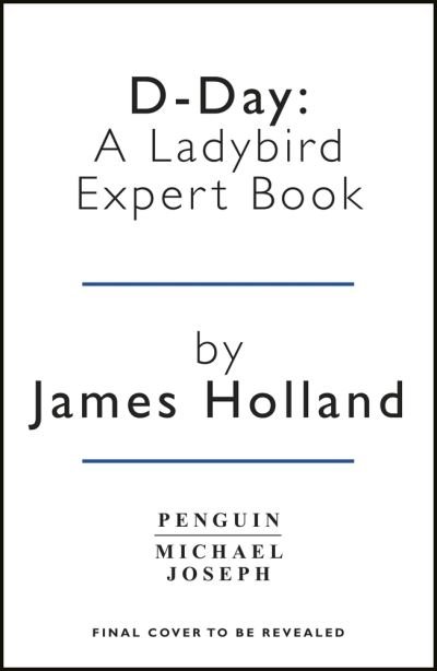 Cover for Holland, James (Author) · The Battle for Normandy, 1944: (WW2 #9) - The Ladybird Expert Series (Hardcover Book) (2023)