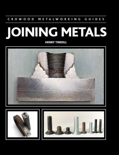 Cover for Henry Tindell · Joining Metals - Crowood Metalworking Guides (Hardcover Book) (2022)