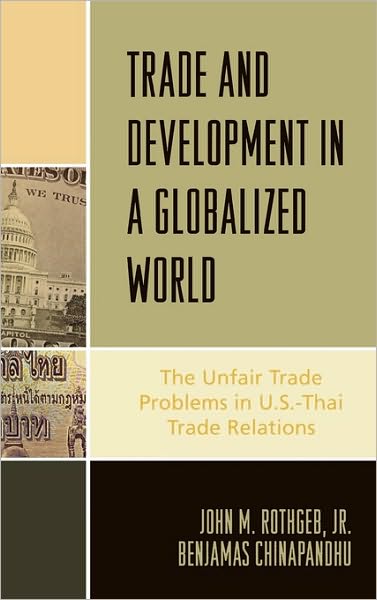 Cover for Rothgeb, John M., Jr. · Trade and Development in a Globalized World: The Unfair Trade Problem in U.S.DThai Trade Relations (Hardcover Book) (2006)