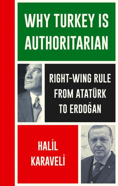 Cover for Halil Karaveli · Why Turkey is Authoritarian: From Ataturk to Erdogan - Left Book Club (Paperback Book) (2018)