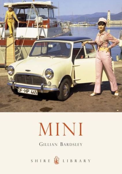 Mini - Shire Library - Gillian Bardsley - Bøger - Bloomsbury Publishing PLC - 9780747812555 - 10. august 2013