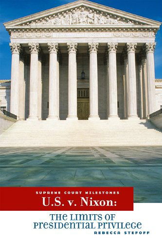 Cover for Rebecca Stefoff · U.s. V. Nixon: the Limits of Presidential Privilege (Supreme Court Milestones) (Hardcover Book) (2009)