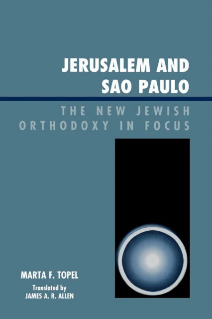 Cover for Marta F. Topel · Jerusalem and Sao Paulo: The New Jewish Orthodoxy in Focus (Paperback Book) (2008)