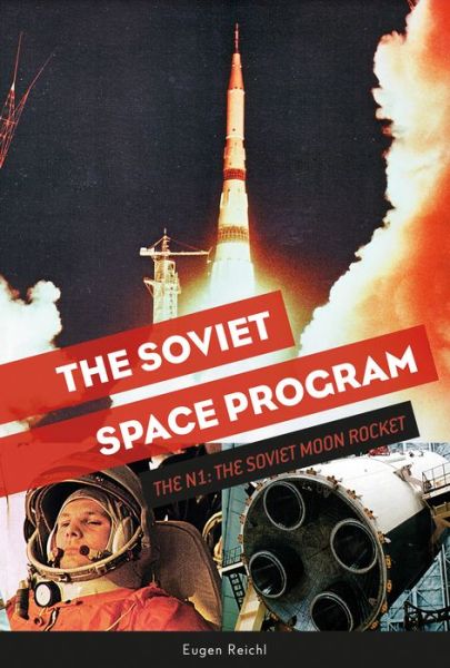 Cover for Eugen Reichl · The Soviet Space Program: The N1, the Soviet Moon Rocket - The Soviets in Space Series (Hardcover Book) (2019)