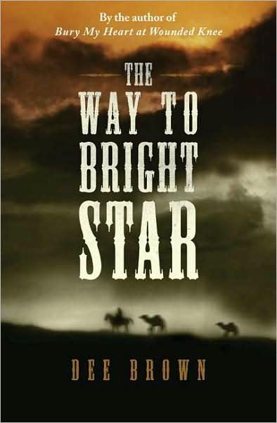 The Way to Bright Star - Dee Brown - Książki - Forge Books - 9780765322555 - 30 września 2008