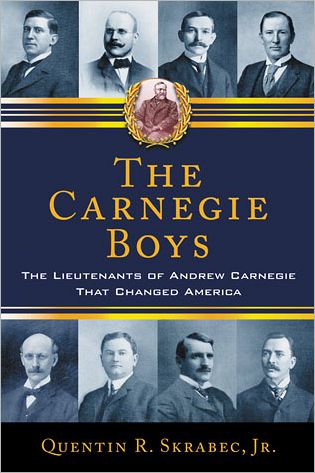 Cover for Quentin R. Skrabec · The Carnegie Boys: The Lieutenants of Andrew Carnegie That Changed America (Paperback Book) (2012)