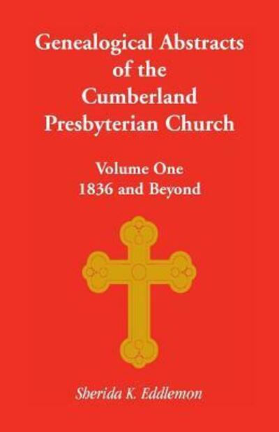 Genealogical Records of the Cumberland Presbyterian Church Vol. 1 - Sherida K. Eddlemon - Books - Heritage Books Inc - 9780788402555 - June 1, 2013