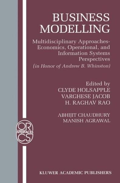 Business Modelling: Multidisciplinary Approaches Economics, Operational, and Information Systems Perspectives - Operations Research / Computer Science Interfaces Series - C W Holsapple - Books - Springer - 9780792375555 - November 30, 2001