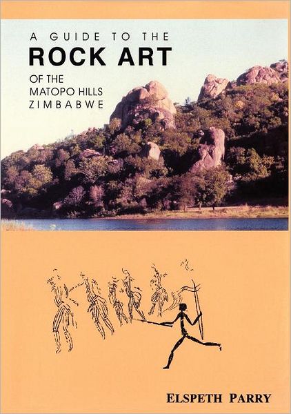 Cover for Elspeth Parry · A Guide to the Rock Art of the Matopo Hills, Zimbabwe (Paperback Book) (2012)