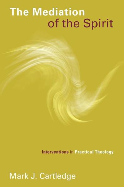 Cover for Mark J. Cartledge · The Mediation of the Spirit: Interventions in Practical Theology - Pentecostal Manifestos (PM) (Paperback Book) (2015)