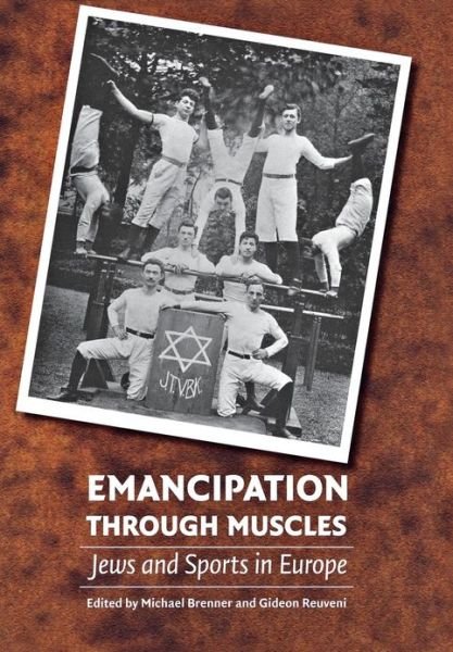 Cover for Michael Brenner · Emancipation through Muscles: Jews and Sports in Europe (Innbunden bok) (2006)