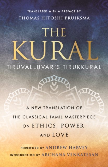 The Kural: Tiruvalluvar's Tirukkural - Thomas Hitoshi Pruiksma - Bøker - Beacon Press - 9780807020555 - 20. august 2024