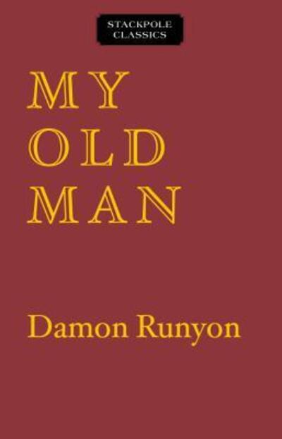 Cover for Damon Runyon · My Old Man: The Dissenting Opinions of a Salty American (Paperback Book) (2018)